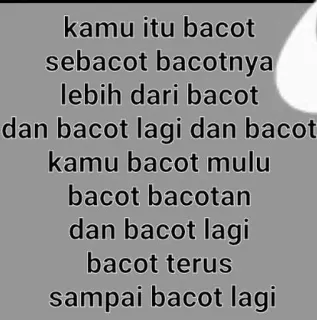 🔫 kamu itu bacot
sebacot bacotnya
lebih dari bacot
dan bacot lagi dan bacot
kamu bacot mulu
bacot bacotan
dan bacot lagi
bacot terus
sampai bacot lagi telegram sticker