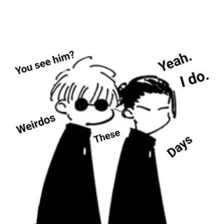 🙄 You see him? Yeah. I do. These Weirdos Days Anime, Personajes, Texto, Amistad telegram sticker
