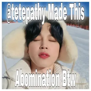 ©️ @tetepathy Made This
Abomination Btw Meme, Drôle, Hiver, Neige, Jimin telegram sticker