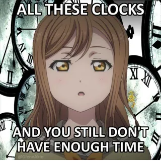 😒 ALL THESE CLOCKS AND YOU STILL DON'T HAVE ENOUGH TIME clocks, time, anime, meme, procrastination, busy telegram sticker
