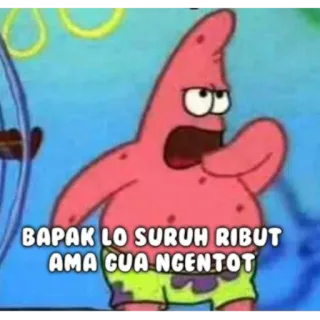 😏 Patrick Star Spongebob Squarepants BAPAK LO SURUH RIBUT AMA GUA NGENTOT การ์ตูน, อินโดนีเซีย, โกรธ, แพทริค telegram sticker