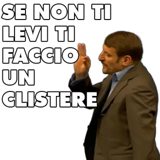 🤬 SE NON TI LEVI TI FACCIO UN CLISTERE Italien, Humour, Menace, Lavement whatsapp sticker