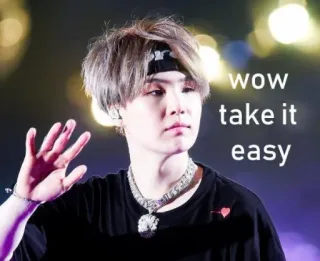 😃 wow
take it
easy kpop, suga, entspann dich, wow, min yoongi, bts, idol whatsapp sticker