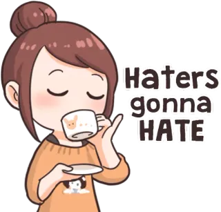☕ Haters gonna HATE haters, fofoca, garota, meme, engraçado, café, relaxar telegram sticker