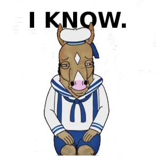 😢 Bojack Horseman I KNOW. bojack horseman, kartun, kuda, acara tv, lucu whatsapp sticker