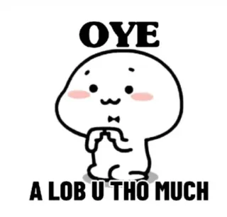 ❤️ OYE
A LOB U THO MUCH niedlich, figur, cartoon, liebe, zuneigung telegram sticker