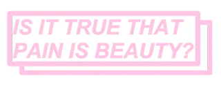 😕 IS IT TRUE THAT PAIN IS BEAUTY? beauty, pain, quote, sticker, pink telegram sticker