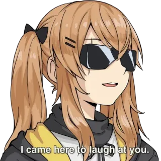 😎 I came here to laugh at you. anime, cartoon, meisje, zonnebril, lachen telegram sticker