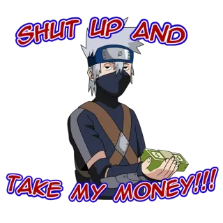 👍 Kakashi Hatake Naruto SHUT UP AND
TAKE MY MONEY!!! kakashi, naruto, anime, money, shut up and take my money, funny, joke, meme telegram sticker