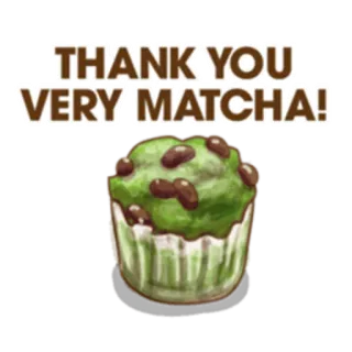 😜 THANK YOU VERY MATCHA! Matcha, Grazie, Dessert, Cupcake, Cibo, Dolce, Tè verde whatsapp sticker