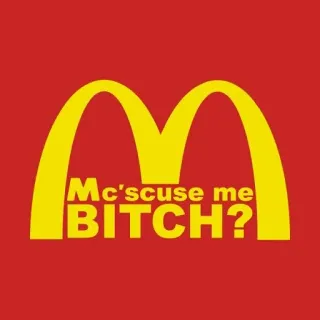 😠 Mc'scuse me BITCH? mcdonalds, meme, hài hước, xúc phạm, chửi thề, đồ chó, nhại telegram sticker