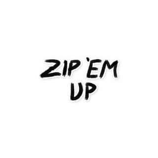 ☠️ ZIP 'EM UP text, zip, up, phrase telegram sticker
