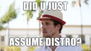 😞 DID U JUST
ASSUME DISTRO? Meme, Humor, Linux, Distro, Assumir, Internet telegram sticker