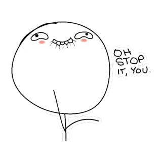 ☺️ OH STOP IT, YOU. Mème, Drôle, Dessin animé telegram sticker