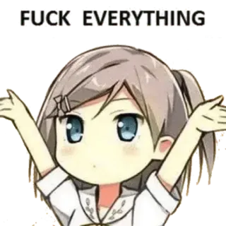 💁 FUCK EVERYTHING Anime, Mädchen, Frustration, Verzweiflung, Schimpfwort, beleidigend telegram sticker