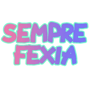 😒 SEMPRE FEXIA whatsapp sticker