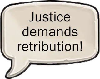 ⚖ Justice demands retribution! justice, rétribution, bulle de dialogue, revendication whatsapp sticker