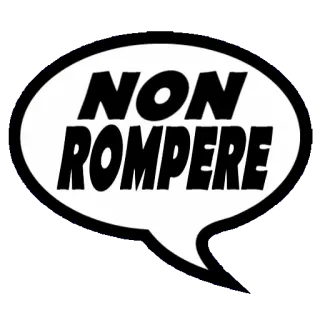 📵 NON ROMPERE italiano, adesivo, testo, frase, fumetto telegram sticker