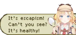 🕵️‍♀️ Amelia Watson It's escapism!
Can't you see?
It's healthy! anime, vtuber, amelia watson, escapism, healthy whatsapp sticker