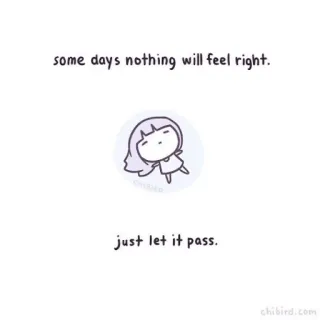 🐝 some days nothing will feel right.
just let it pass. вдохновляющий, цитата, чиби, милый, грустный, эмоциональный, мультфильм whatsapp sticker