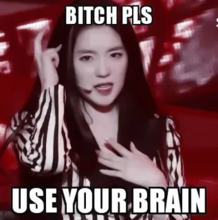 🤨 BITCH PLS
USE YOUR BRAIN Meme, Insulto, Divertente, Sarcasmo, Offensivo whatsapp sticker