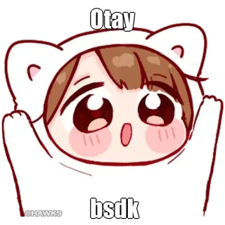 🤔 Otay
bsdk carino, cartone animato, orso, anime, kawaii, chibi whatsapp sticker