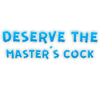 🍆 DESERVE THE MASTER'S COCK telegram sticker