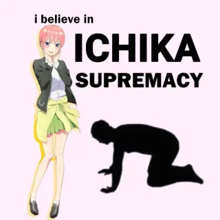 🙇 Ichika i believe in ICHIKA SUPREMACY Аниме, Ичика, Превосходство, Персонаж, Фанарт telegram sticker