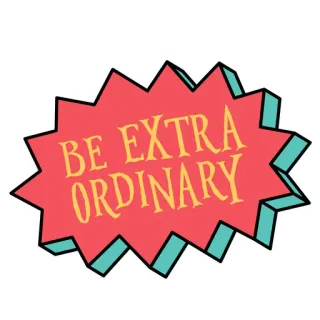 🙃 BE EXTRA ORDINARY positif, motivant, unique, extraordinaire, sois toi-même, inspiration, audacieux, lumineux whatsapp sticker