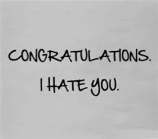 😏 CONGRATULATIONS. I HATE YOU. gratulacje, nienawiść, sarkazm, pozdrowienia, obraźliwy telegram sticker