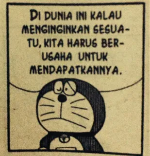 🙅‍♂️ Doraemon DI DUNIA INI KALAU
MENGINGINKAN GEGUA-
TU, KITA HARUS BER-
USAHA UNTUK
MENDAPATKANNYA. Doraemon, cartoon, anime, manga, motivational, Indonesian, comic, character whatsapp sticker