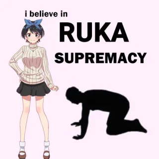 🙇 Ruka Sarashina Rent-A-Girlfriend i believe in
 RUKA
 SUPREMACY Аниме, Персонаж, Превосходство, Рука, Rent-A-Girlfriend, Мем telegram sticker