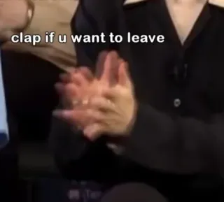 👏 clap if u want to leave clapping, hands, leaving, meme, humor, audience telegram sticker
