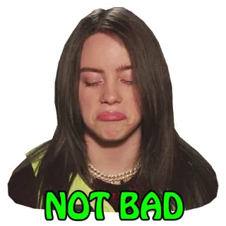 👏 Billie Eilish NOT BAD billie eilish, ไม่แย่, นักร้อง, คนดัง, ป็อปสตาร์, มีม telegram sticker