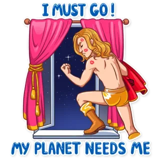 💪 I MUST GO! 
MY PLANET NEEDS ME смешной, герой, планета, костюм, мультфильм, супергерой whatsapp sticker