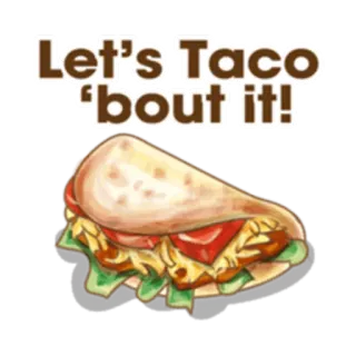 🗣 Let's Taco 'bout it! Taco, Cibo, Umorismo, Gioco di parole, Messicano, Cucina, Pranzo whatsapp sticker