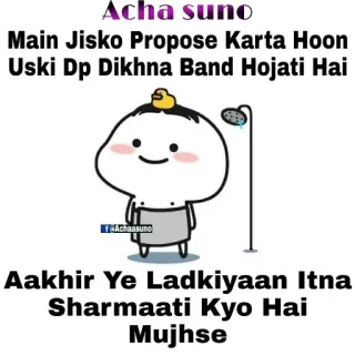 🧐 Acha suno
Main Jisko Propose Karta Hoon
Uski Dp Dikhna Band Hojati Hai
Aakhir Ye Ladkiyaan Itna
Sharmaati Kyo Hai
Mujhse propozycja, nieśmiały, indyjski, kreskówka whatsapp sticker