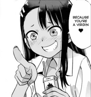 🖤 Nagatoro Don't Toy with Me, Miss Nagatoro BECAUSE YOU'RE A VIRGIN anime, manga, nagatoro, comedy, cartoon, smug, bullying, teasing telegram sticker