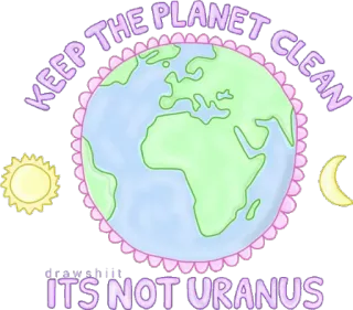 🌍 KEEP THE PLANET CLEAN
IT'S NOT URANUS planeta, terra, limpo, meio ambiente, sol, lua whatsapp sticker