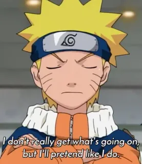😂 Naruto I don't really get what's going on, but I'll pretend like I do. Naruto, anime, manga, pretending, confused, character telegram sticker