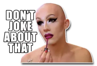 ✋ DON'T JOKE ABOUT THAT Дрэг квин, Макияж, Красота, Губная помада telegram sticker