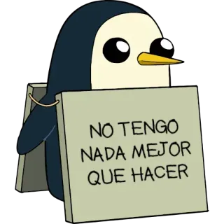 😪 NO TENGO NADA MEJOR QUE HACER Pinguin, Schild, gelangweilt, lustig, Adventure Time telegram sticker