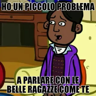 😅 HO UN PICCOLO PROBLEMA
A PARLARE CON LE
BELLE RAGAZZE COME TE Meme, Cartone animato, Problema, Parlare, Ragazze, Divertente, Italiano telegram sticker