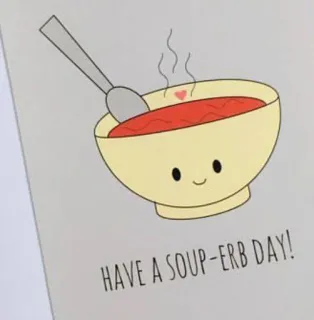 🌻 HAVE A SOUP-ERB DAY! Suppe, Kawaii, Essen, Niedlich, Gruß whatsapp sticker