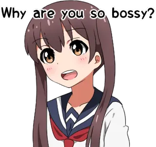 😇 Why are you so bossy? anime, question, bossy, girl, cute, school uniform telegram sticker