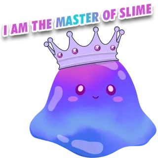 👑 I AM THE MASTER OF SLIME Schleim, Meister, Krone, süß, Cartoon, Blob, blau, lila telegram sticker