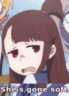 😵 She's gone soft. Anime, Little Witch Academia, Meme, Cartone animato, Divertente, Citazione telegram sticker