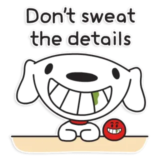 😆 Don't sweat the details Hund, Cartoon, Optimismus, Ermutigung, Details, Sorgenfrei telegram sticker