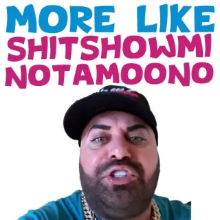 😂 MORE I LIKE SHITSHOWMI NOTAMOONO обидный, ненормативная лексика, стикер, юмор, оскорбительный whatsapp sticker