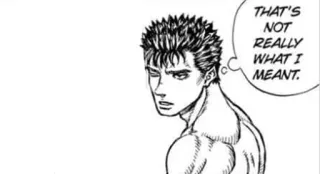 🖤 Guts Berserk THAT'S NOT REALLY WHAT I MEANT. anime, manga, berserk, guts, sad whatsapp sticker